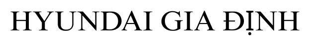HYUNDAI GIA ĐỊNH HYUNDAI GIA ĐỊNH